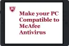 How to make your PC compatible to install McAfee antivirus?