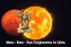 Effect of Mars - Ketu - Sun Conjunction in Libra for All Signs