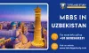    MBBS In Uzbekistan 2024-25 - Fees, Admission, Medical Universities