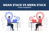 What to Choose: MEAN Stack vs MERN Stack in 2020?