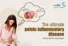 The Ultimate Pelvic Inflammatory Disease: Checklist &amp; Treatment