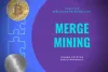 Merged Mining - Mining Cryptos Simultaneously | Blockchainerz
