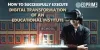 How To Bring Digital Transformation To Education Institute