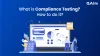 What is Compliance Testing? How to do it?