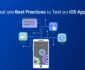 What Are The Best Practices To Test iOS Apps?