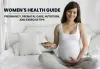 Women's Health Guide: Pregnancy, Prenatal Care, Nutrition, and Exercise Tips - TheOmniBuzz
