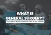 What is General Surgery?  key aspects of post-operative care for the patients