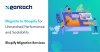 Migrate to Shopify Plus for Unmatched Performance and Scalability - XgenTech Shopify Migration Services