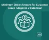 Minimum Order Amount For Customer Group Magento 2 Extension - cynoinfotech