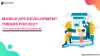 Mobile App Development Trends to Watch Out in 2021
