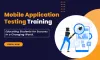 Why is Mobile Application Testing Necessary?