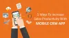 Different Ways To Increase Sales Productivity With Mobile CRM App