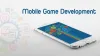 Mobile Game Development