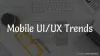 Top Mobile UI/UX Trends In 2019 to Lookout | Samaj Infotech
