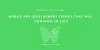 Mobile App Development Trends That Will Dominate In 2019