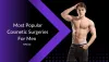 Most Popular Cosmetic Surgeries For Men In 2022 - MPSI