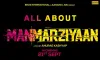 Manmarziyaan Movie Budget, Box Office Collection, Review