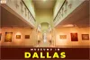 6 Best Museums in Dallas for A Trip to Remember