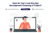 Need An Top E-Learning App Development Company or Expert