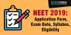 NEET 2019: Application Form, Exam Date, Syllabus, Eligibility