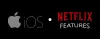Netflix Feature on iOS