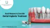 Good Reasons to Consider Dental Implants Treatment