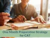 One Month Preparation Strategy for CAT 2018 - Strategies to follow