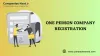  One Person Company Registration: Empowering Solo Entrepreneurs
