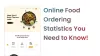 Food Ordering Statistics You Need to Know! | Food Ordering Website