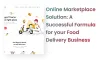 Online Marketplace Solution for your Food Delivery Business