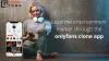 Lead the entertainment market through the onlyfans clone app
