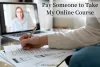 Pay Someone to Take My Online Course