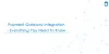 Payment Gateway Integration- Everything You Need To Know