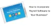 How to incorporate Payroll Software to Your Business?