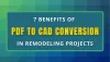 7 Benefits of PDF to CAD Conversion in Remodelling Projects