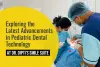 Latest Advancements in Pediatric Dental Technology