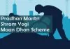 Pradhan Mantri Shram Yogi Maan Dhan Scheme