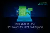 PPC Trends For 2021 and Beyond
