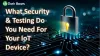 What Security &amp; Testing Do You Need For Your IoT Device? - Vigyaa 