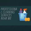 Why should I Hire Professional Cleaning Services Near Me?