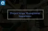 Project Scope Management; What is it and How is it Work?