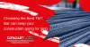 Choosing the Best TMT Bar can keep your construction going for long 