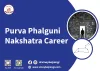 Purva phalguni nakshatra career
