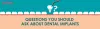 Questions You Should Ask About Dental Implants - Smilessence