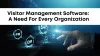 Visitor Management Software: A Need For Every Organization | TechPlanet