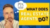 What Does a Real Estate Agent Do?