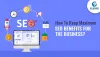 How To Reap Maximum SEO Benefits For The Business?