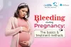 Bleeding During Pregnancy: Everything You Need To Know