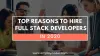 Top Reasons to Hire Full Stack Developers in 2020