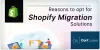 Reasons to Opt for Shopify Migration Solutions - My Blog Time